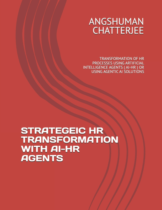 Knjiga STRATEGEIC HR TRANSFORMATION WITH AI-HR AGENTS ANGSHUMAN CHATTERJEE