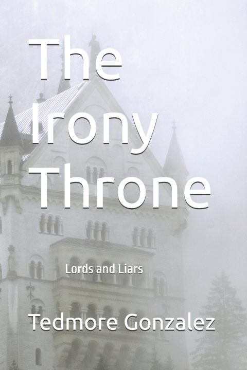 Книга The Irony Throne Tedmore Gonzalez