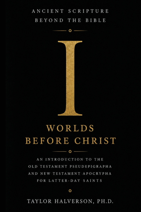 Książka Ancient Scripture Beyond the Bible, Volume 1 Taylor Halverson
