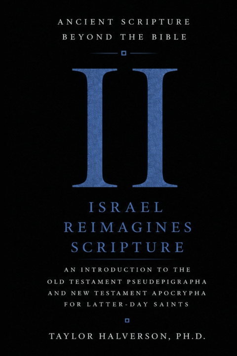 Книга Ancient Scripture Beyond the Bible, Volume 2 Taylor Halverson