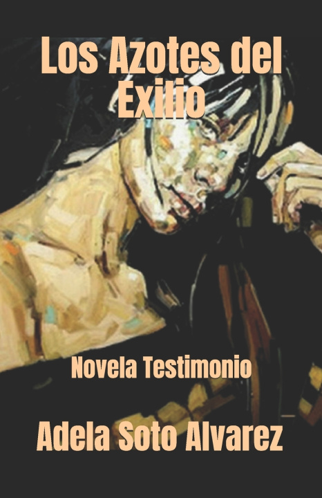 Книга Los Azotes del Exilio Adela Soto Alvarez