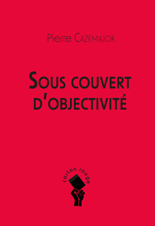 Libro Sous couvert d’objectivité Cazemajor