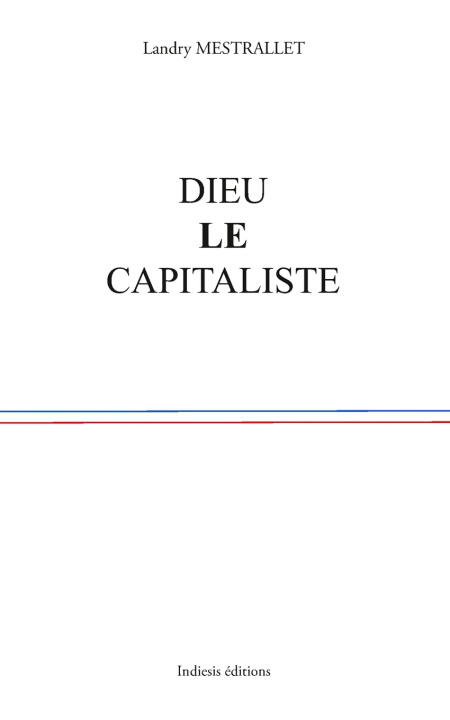 Книга Dieu le capitaliste Landry MESTRALLET