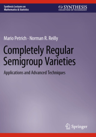 Book Completely Regular Semigroup Varieties Mario Petrich