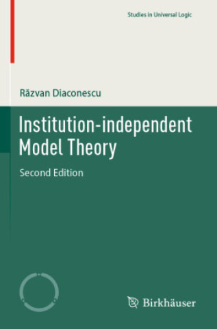 Книга Institution-independent Model Theory Razvan Diaconescu