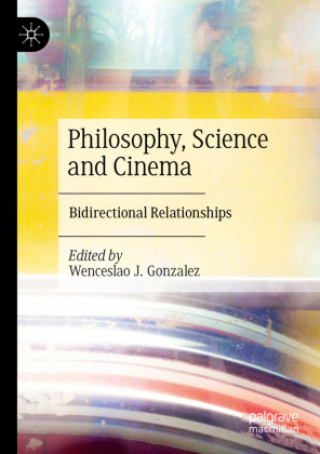 Book Philosophy, Science and Cinema Wenceslao J. Gonzalez