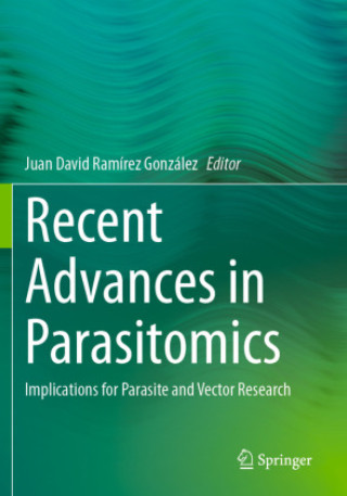 Книга Recent Advances in Parasitomics Juan David Ramírez González