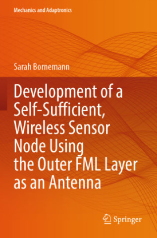 Carte Development of a Self-Sufficient, Wireless Sensor Node Using the Outer FML Layer as an Antenna Sarah Bornemann