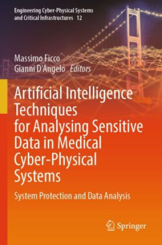 Książka Artificial Intelligence Techniques for Analysing Sensitive Data in Medical Cyber-Physical Systems Massimo Ficco