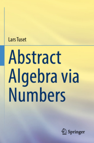 Книга Abstract Algebra via Numbers Lars Tuset