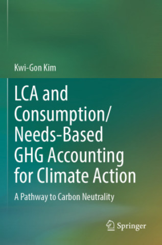 Книга LCA and Consumption/Needs-Based GHG Accounting for Climate Action Kwi-Gon Kim