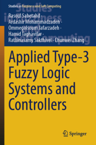 Book Applied Type-3 Fuzzy Logic Systems and Controllers Rasoul Sabetahd