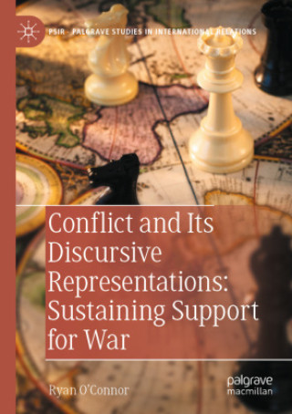 Livro Conflict and Its Discursive Representations: Sustaining Support for War Ryan O'Connor