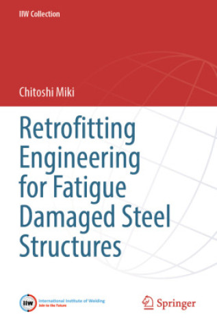 Książka Retrofitting Engineering for Fatigue Damaged Steel Structures Chitoshi Miki