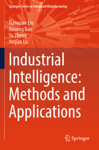 Książka Industrial Intelligence: Methods and Applications Tianyuan Liu