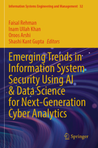 Книга Emerging Trends in Information System Security Using AI & Data Science for Next-Generation Cyber Analytics Faisal Rehman
