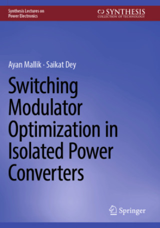 Книга Switching Modulator Optimization in Isolated Power Converters Ayan Mallik