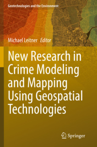 Книга New Research in Crime Modeling and Mapping Using Geospatial Technologies Michael Leitner