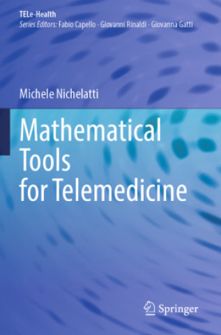 Книга Mathematical Tools for Telemedicine Michele Nichelatti