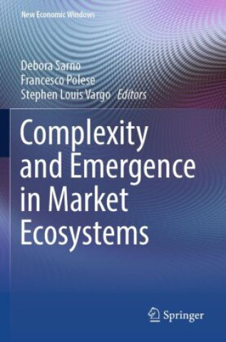 Książka Complexity and Emergence in Market Ecosystems Debora Sarno