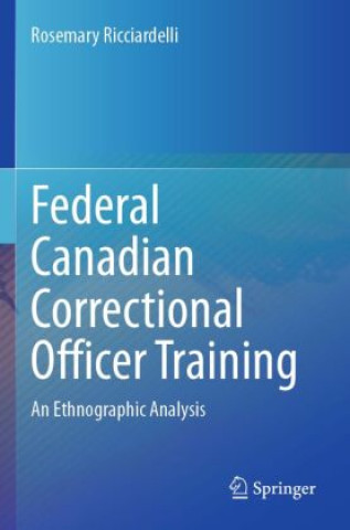 Knjiga Federal Canadian Correctional Officer Training Rosemary Ricciardelli