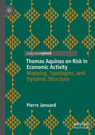 Knjiga Thomas Aquinas on Risk in Economic Activity Pierre Januard