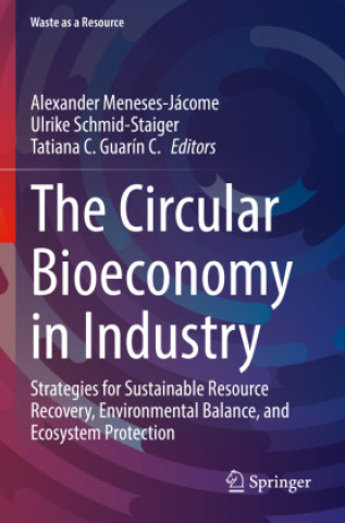 Knjiga The Circular Bioeconomy in Industry Alexander Meneses-Jácome
