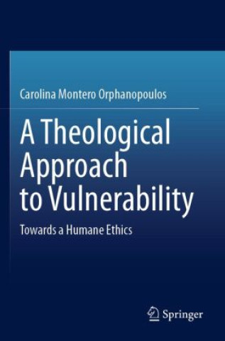 Książka A Theological Approach to Vulnerability Carolina Montero Orphanopoulos
