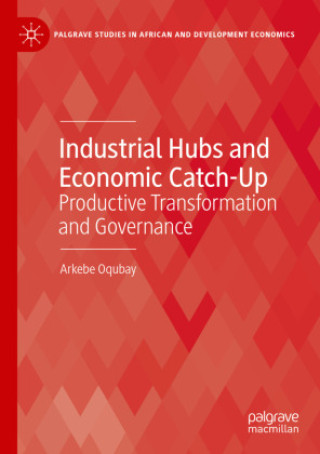 Carte Industrial Hubs and Economic Catch-Up Arkebe Oqubay