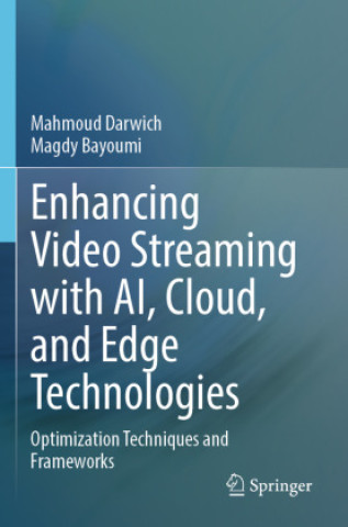 Книга Enhancing Video Streaming with AI, Cloud, and Edge Technologies Mahmoud Darwich
