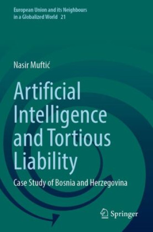 Knjiga Artificial Intelligence and Tortious Liability Nasir Muftic