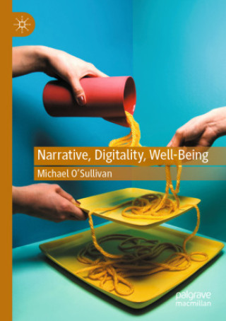 Carte Narrative, Digitality, Well-Being Michael O'Sullivan