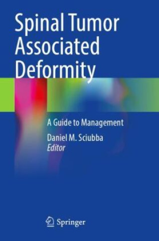 Книга Spinal Tumor Associated Deformity Daniel M. Sciubba
