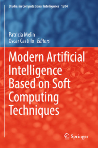 Book Modern Artificial Intelligence Based on Soft Computing Techniques Patricia Melin