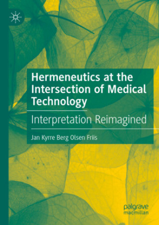 Livro Hermeneutics at the Intersection of Medical Technology Jan Kyrre Berg Olsen Friis