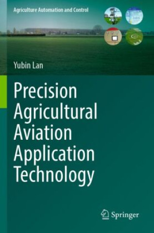Livro Precision Agricultural Aviation Application Technology Yubin Lan