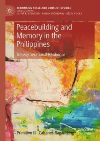 Libro Peacebuilding and Memory in the Philippines Primitivo III Cabanes Ragandang