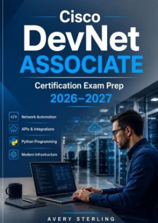 Livro Cisco DevNet Associate Certification Exam Prep 2026-2027 Avery Sterling