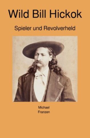 Книга Wild Bill Hickok Michael Franzen