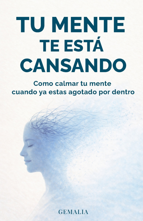 Книга TU MENTE TE ESTÁ CANSANDO Maria Alejandra Orellano Velasquez