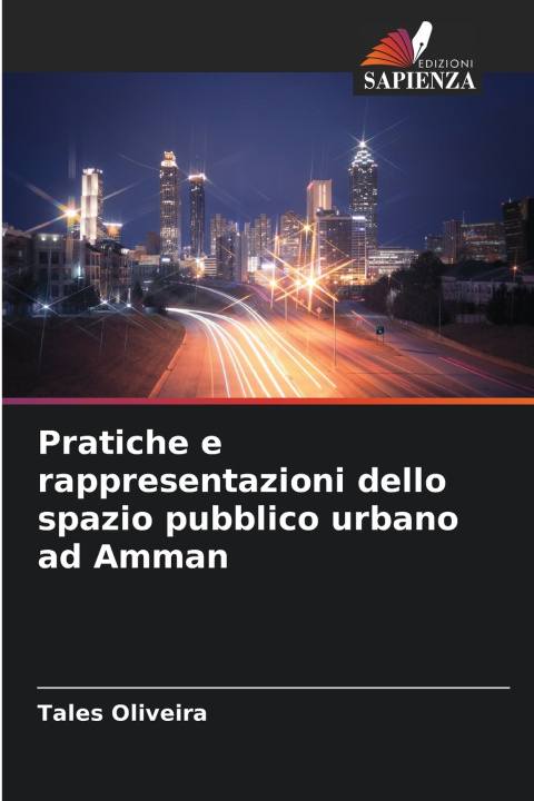 Carte Pratiche e rappresentazioni dello spazio pubblico urbano ad Amman Tales Oliveira