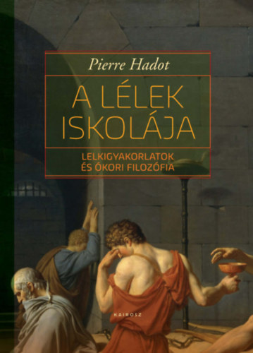Книга A lélek iskolája Pierre Hadot