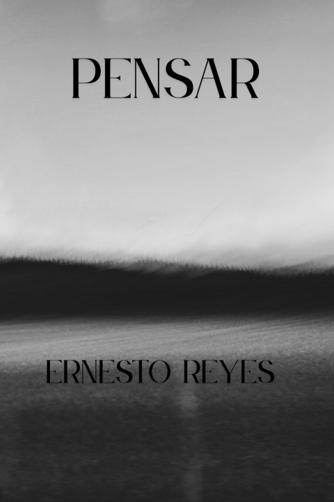 Книга PENSAR Ernesto Sebastian Estudillo Reyes