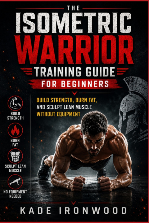 Libro The Isometric Warrior Training Guide for Beginners Kade Ironwood