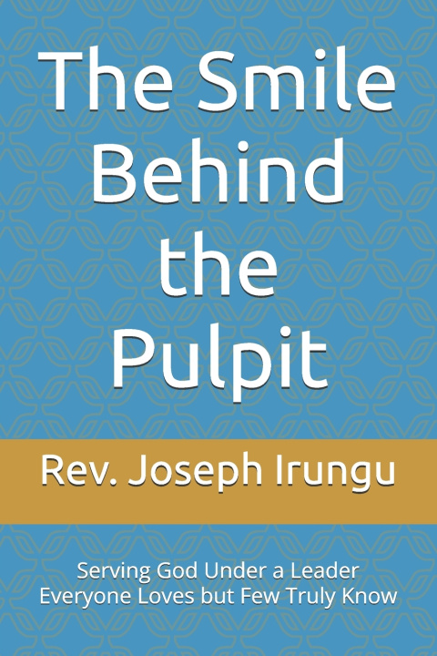 Книга The Smile Behind the Pulpit Joseph Irungu