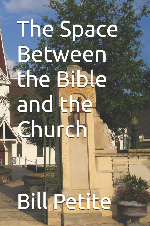 Libro The Space Between the Bible and the Church Bill Petite