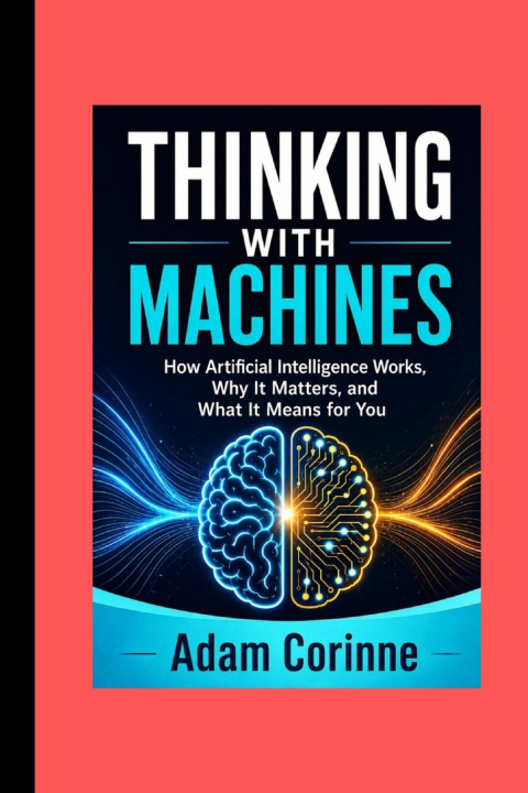 Книга THINKING WITH MACHINES Adam Corinne