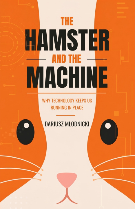 Книга The Hamster and the Machine Dariusz Młodnicki