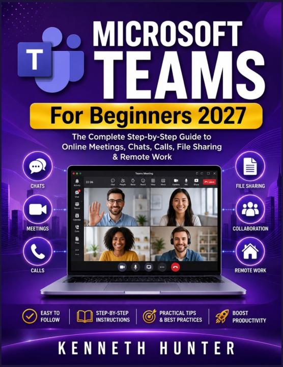 Книга MICROSOFT TEAMS For Beginners 2027 Kenneth Hunter