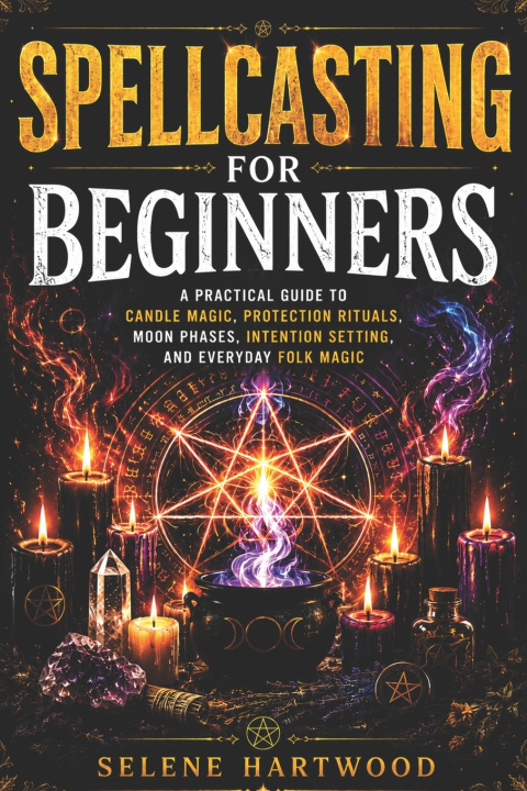 Книга Spellcasting for Beginners Selene Hartwood